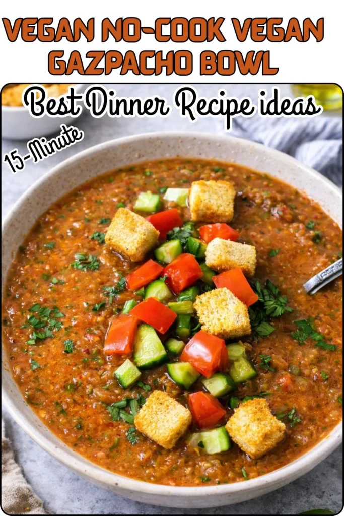 Vegan No-Cook Vegan Gazpacho Bowl