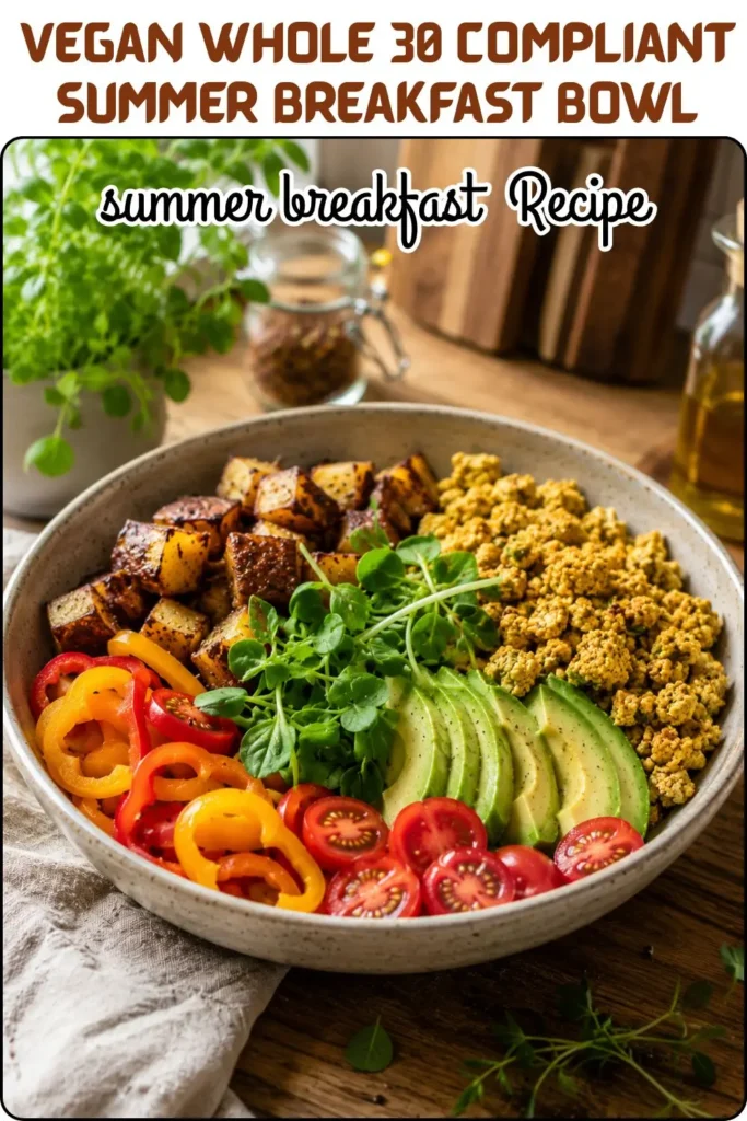 Vegan Whole 30 Compliant Summer Breakfast Bowl